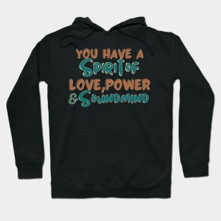 You have a spirit of love, power and a sound mind Hoodie